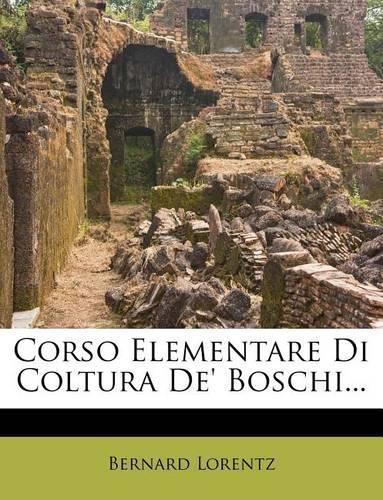 Corso Elementare Di Coltura De' Boschi...