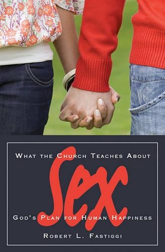 What the Church Teaches About Sex: God's Plan for Happiness