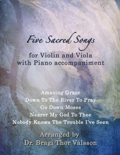 Five Sacred Songs for Violin and Viola with Piano accompaniment: duets for viola and violin(Five Sacred Songs)