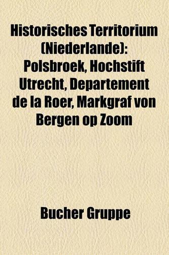 Historisches Territorium (Niederlande): Polsbroek, Hochstift Utrecht, Departement de La Roer, Markgraf Von Bergen Op Zoom