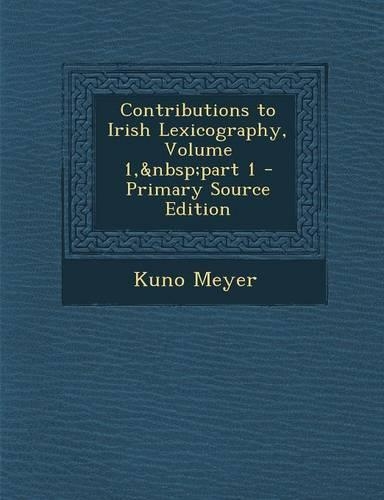 Contributions to Irish Lexicography, Volume 1, Part 1