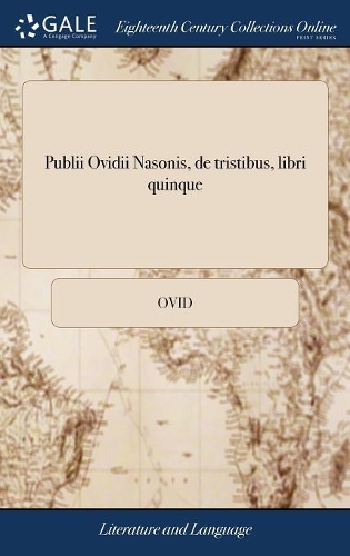 Publii Ovidii Nasonis, de Tristibus, Libri Quinque