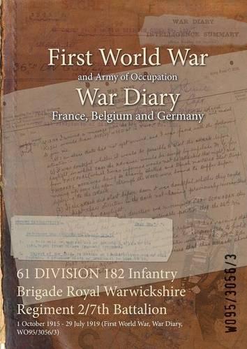 61 DIVISION 182 Infantry Brigade Royal Warwickshire Regiment 2/7th Battalion: 1 October 1915 - 29 July 1919 (First World War, War Diary, WO95/3056/3)