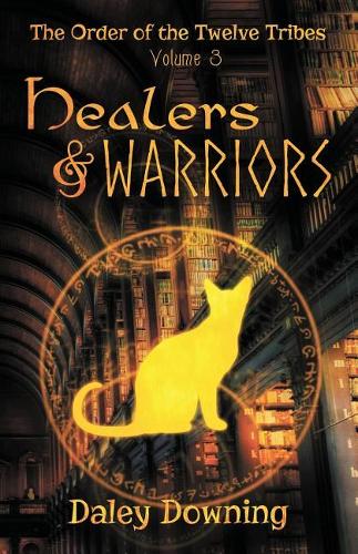 Healers and Warriors: (volume 3 of the Order of the Twelve Tribes)