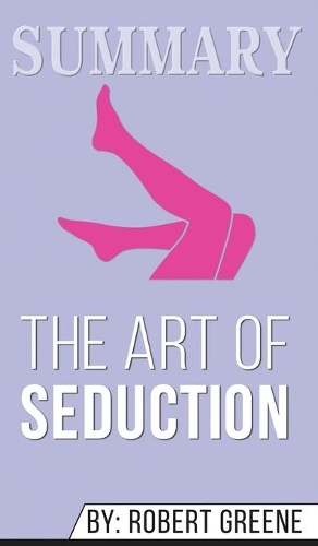 Summary of The Art of Seduction by Robert Greene