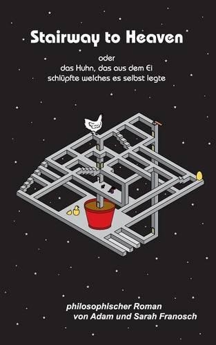 Stairway to Heaven Oder Das Huhn, Das Aus Dem Ei Schlupfte, Welches Es Selbst Legte