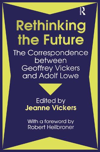 Rethinking the Future: Correspondence Between Geoffrey Vickers and Adolph Lowe