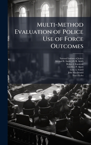 Multi-Method Evaluation of Police Use of Force Outcomes