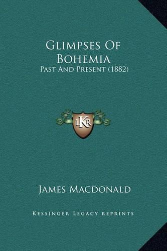 Glimpses Of Bohemia: Past And Present (1882)