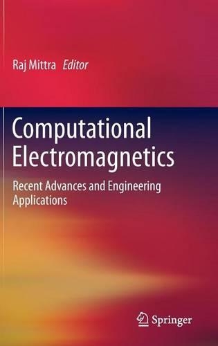 Computational Electromagnetics: Recent Advances and Engineering Applications