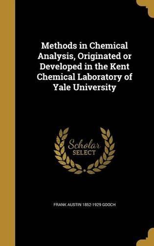 Methods in Chemical Analysis, Originated or Developed in the Kent Chemical Laboratory of Yale University