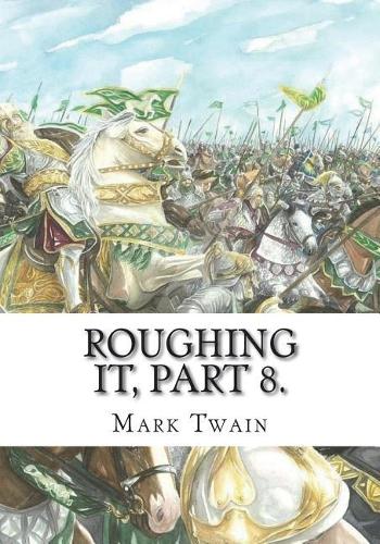 Roughing It, Part 8.