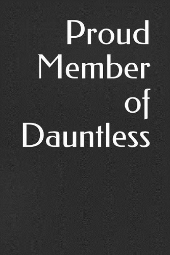 Proud Member of Dauntless: A Themed Notebook Journal for Your Everyday Needs