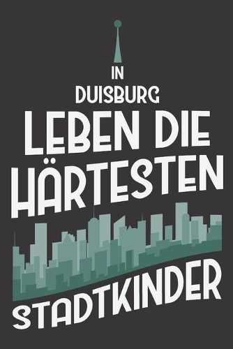 In Duisburg Leben Die Härtesten Stadtkinder