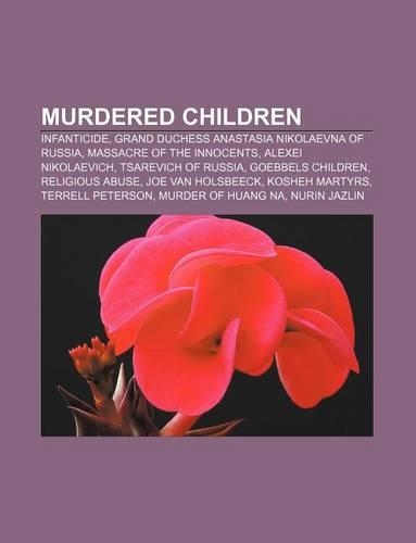 Murdered Children: Infanticide, Grand Duchess Anastasia Nikolaevna of Russia, Massacre of the Innocents, Alexei Nikolaevich