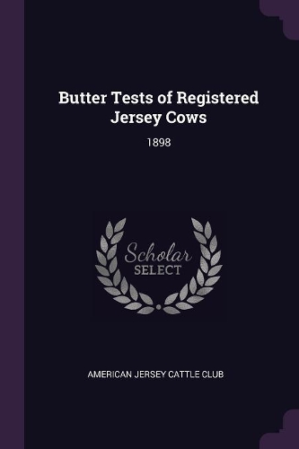 Butter Tests of Registered Jersey Cows: 1898