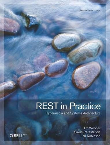 Rest in Practice: Hypermedia and Systems Architecture