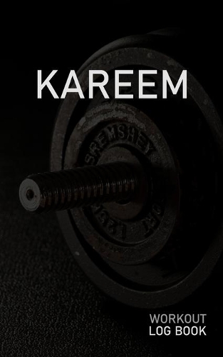 Kareem: Blank Daily Workout Log Book - Track Exercise Type, Sets, Reps, Weight, Cardio, Calories, Distance & Time - Space to Record Stretches, Warmup, Coold