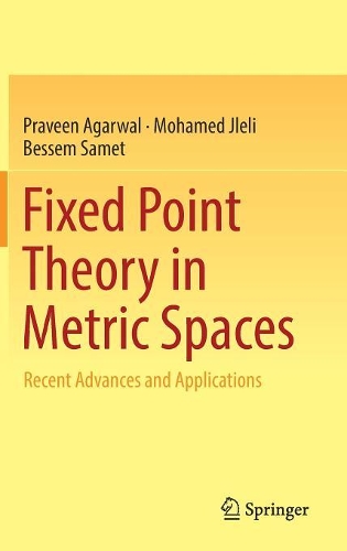 Fixed Point Theory in Metric Spaces: Recent Advances and Applications