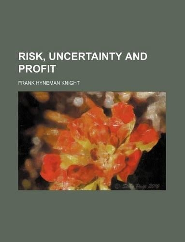Risk, Uncertainty and Profit