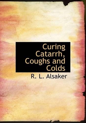 Curing Catarrh, Coughs and Colds