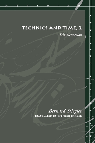 Technics and Time, 2: Disorientation(Meridian: Crossing Aesthetics)