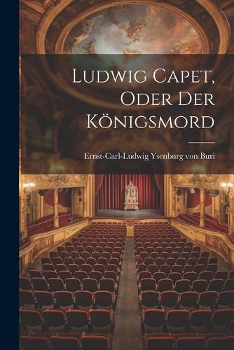 Ludwig Capet, oder der Königsmord