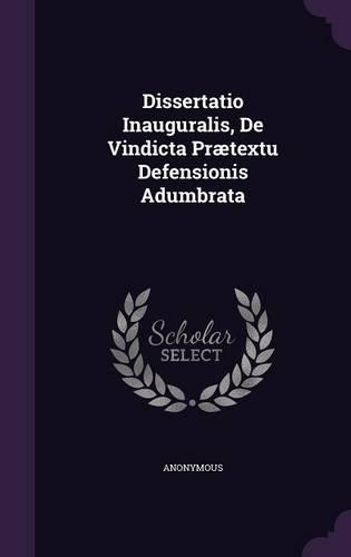 Dissertatio Inauguralis, de Vindicta Praetextu Defensionis Adumbrata