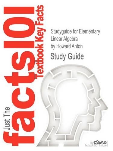 Studyguide for Elementary Linear Algebra by Anton, Howard, ISBN 9780470458211