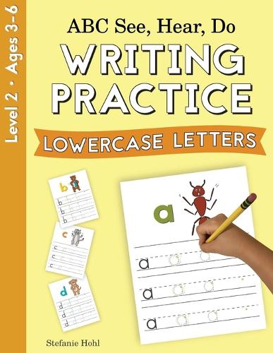 ABC See, Hear, Do Level 2: Writing Practice, Lowercase Letters(ABC See, Hear, Do)