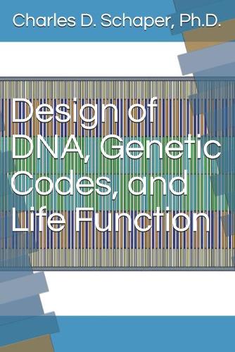 Design of DNA, Genetic Codes, and Life Function