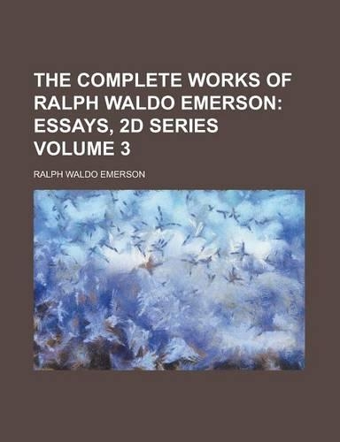 The Complete Works of Ralph Waldo Emerson Volume 3