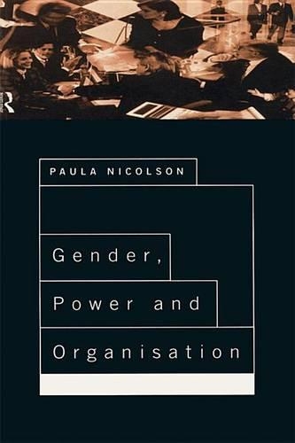 Gender, Power and Organisation: A psychological perspective on life at work