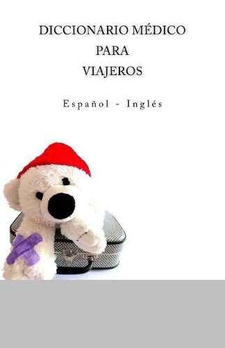 Diccionario Medico Para Viajeros: Espanol - Ingles