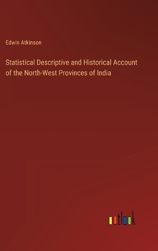 Statistical Descriptive and Historical Account of the North-West Provinces of India