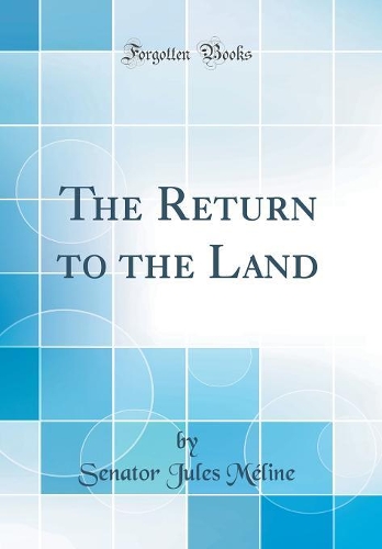 The Return to the Land (Classic Reprint)