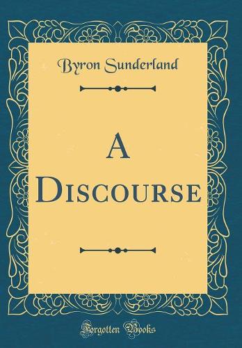 A Discourse (Classic Reprint)