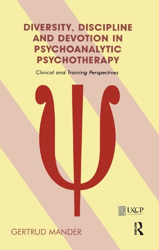 Diversity, Discipline and Devotion in Psychoanalytic Psychotherapy
