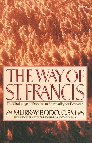 The Way of St. Francis: The Challenge of Franciscan Spirituality for Everyone