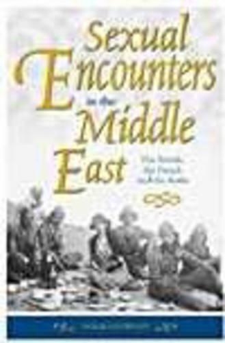 Sexual Encounters in the Middle East: The British, the French and the Arabs