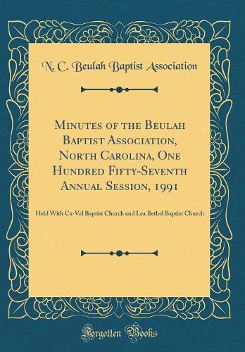 Minutes of the Beulah Baptist Association, North Carolina, One Hundred Fifty-Seventh Annual Session, 1991