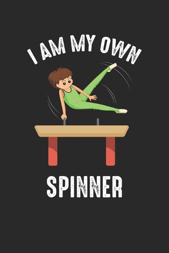 I am my own Spinner: Gymnastik Athlet Wortspiel Eigener Spinner Sportler Notizbuch liniert DIN A5 - 120 Seiten für Notizen, Zeichnungen, Formeln - Organizer Schreibheft 