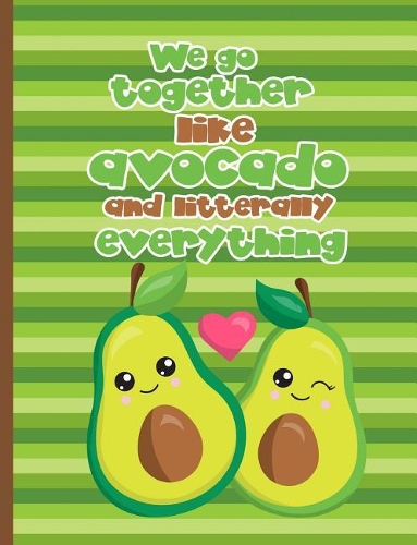 We Go Together Like Avocado and Literally Everything: Avocado Kawaii Face Couple Green Striped Pink Heart Journal and Notebook