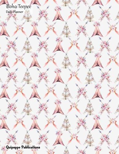 Boho Teepee Daily Planner: Daily Spread 3 Months 90+ Days Calendar Schedule Organizer Appointment Book, Boho Teepee Teepee Crossed Arrows Pattern Jb85undated Cover, 8.5x11