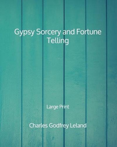 Gypsy Sorcery and Fortune Telling - Large Print