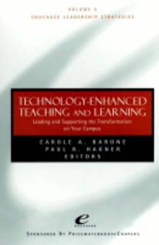Technology-enhanced Teaching and Learning: Leading and Supporting the Transformation on Your Campus(v. 5 Educause Leadership Strategies)