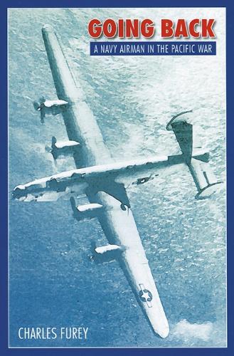 Going Back: A Navy Airman in the Pacific War