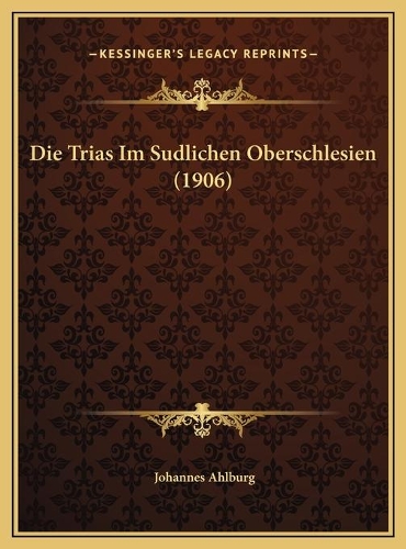 Die Trias Im Sudlichen Oberschlesien (1906)