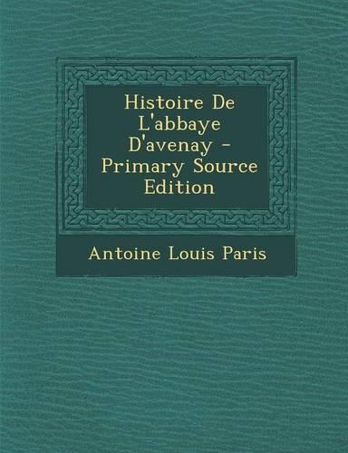Histoire de L'Abbaye D'Avenay - Primary Source Edition