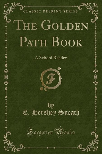 The Golden Path Book: A School Reader (Classic Reprint)